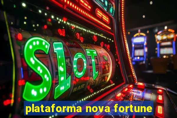 plataforma nova fortune