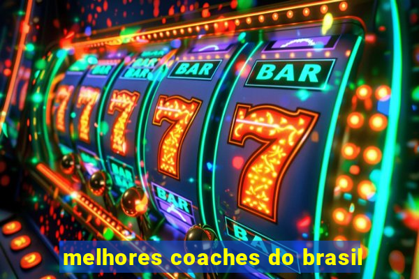 melhores coaches do brasil