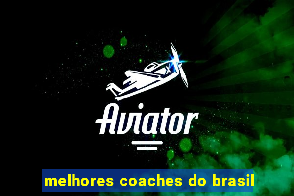 melhores coaches do brasil