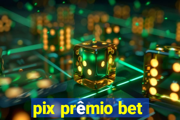 pix prêmio bet