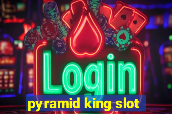 pyramid king slot