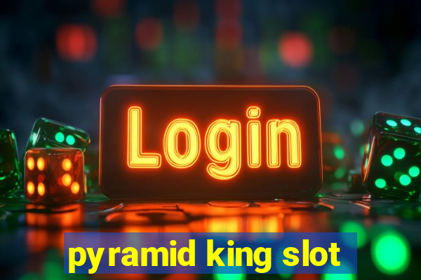 pyramid king slot