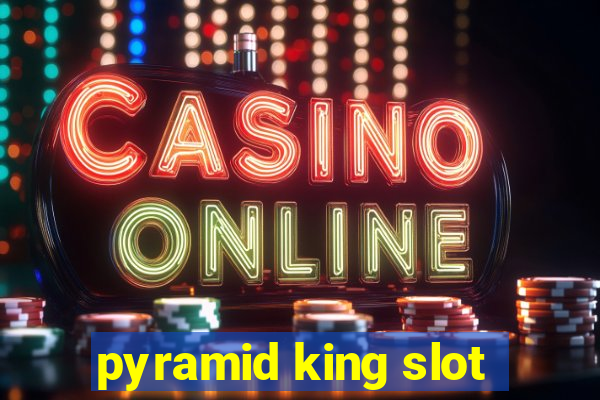 pyramid king slot