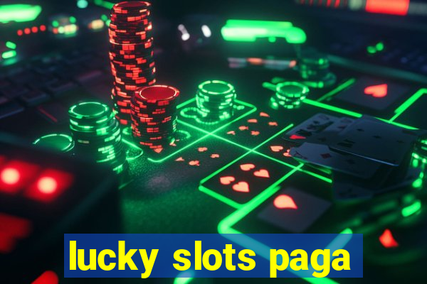 lucky slots paga