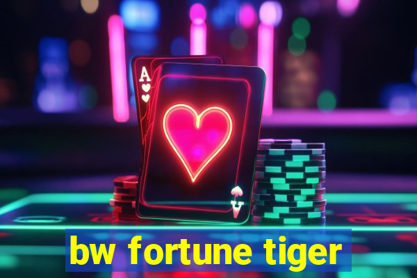 bw fortune tiger