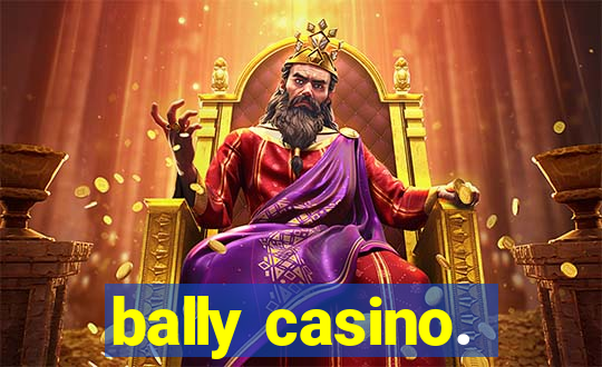 bally casino.