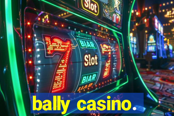 bally casino.