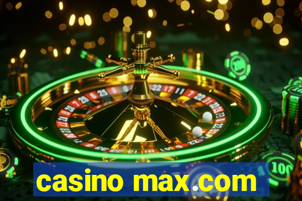 casino max.com