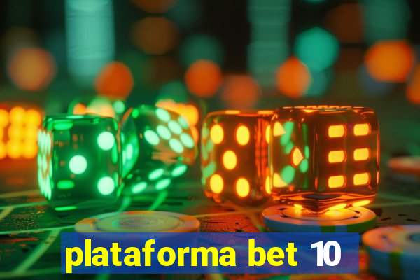 plataforma bet 10