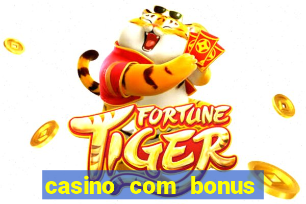 casino com bonus no cadastro