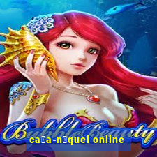 ca莽a-n铆quel online