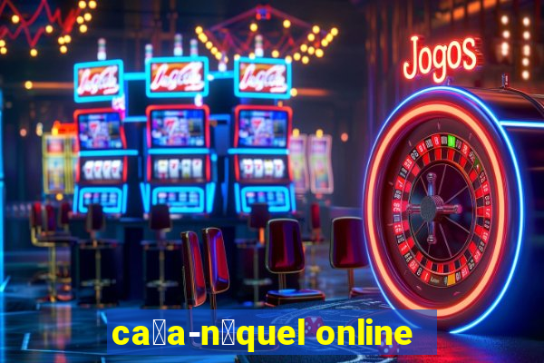 ca莽a-n铆quel online