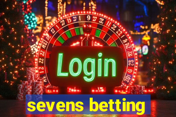 sevens betting