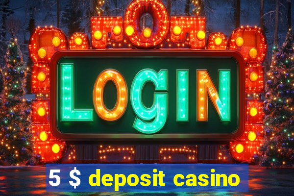 5 $ deposit casino