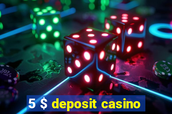 5 $ deposit casino