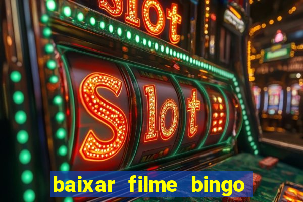 baixar filme bingo o rei das manhas