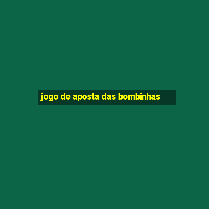 jogo de aposta das bombinhas