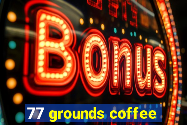 77 grounds coffee