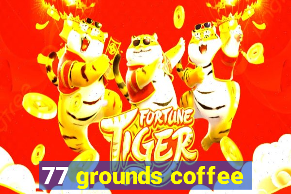 77 grounds coffee