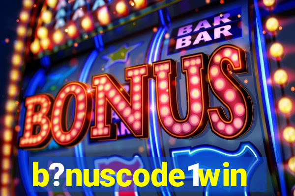 b?nuscode1win