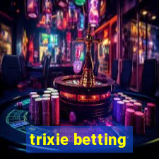 trixie betting