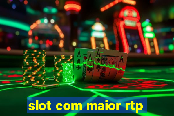 slot com maior rtp