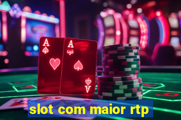 slot com maior rtp