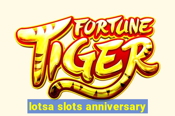 lotsa slots anniversary