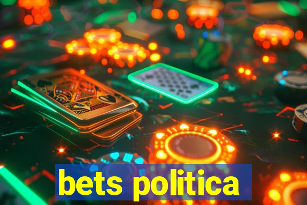 bets politica