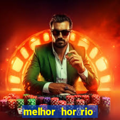 melhor hor谩rio para jogar slots