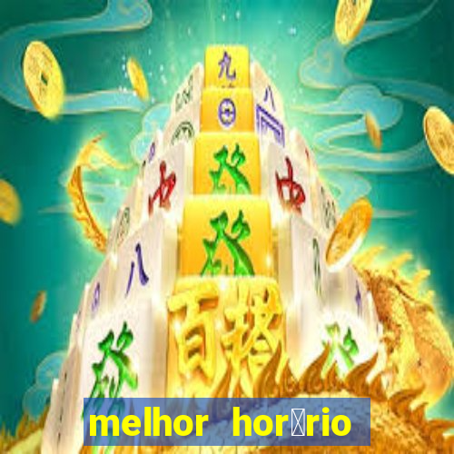 melhor hor谩rio para jogar slots