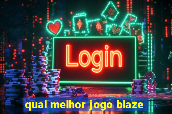 qual melhor jogo blaze