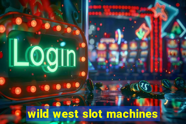 wild west slot machines