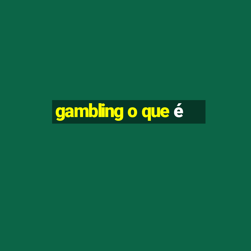 gambling o que é