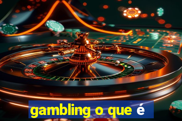 gambling o que é