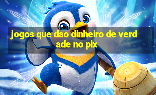 jogos que dao dinheiro de verdade no pix