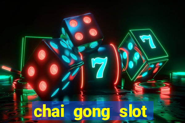 chai gong slot play free