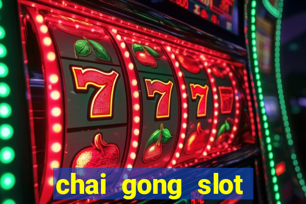 chai gong slot play free