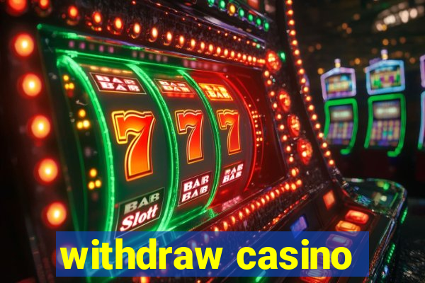 withdraw casino