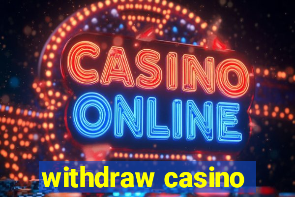 withdraw casino