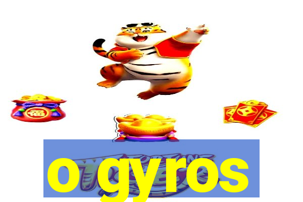 o gyros