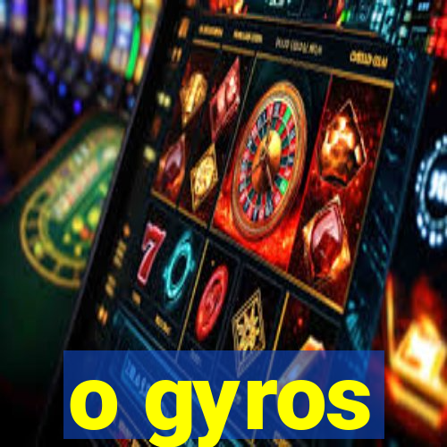 o gyros