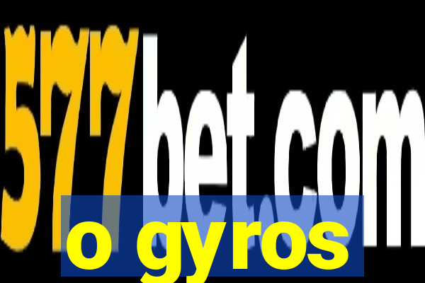 o gyros