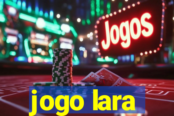 jogo lara