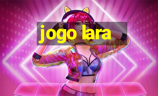 jogo lara