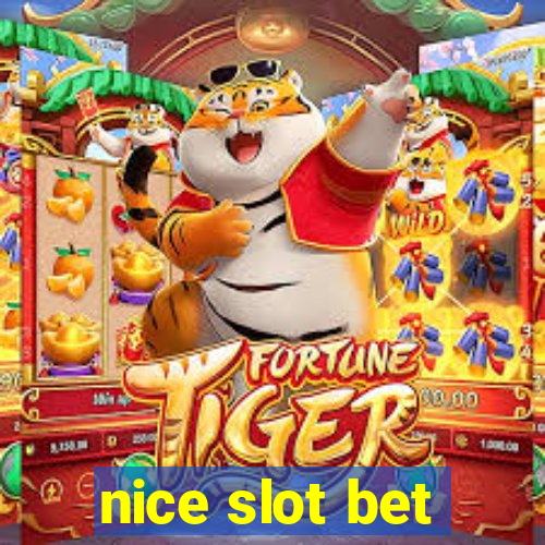 nice slot bet