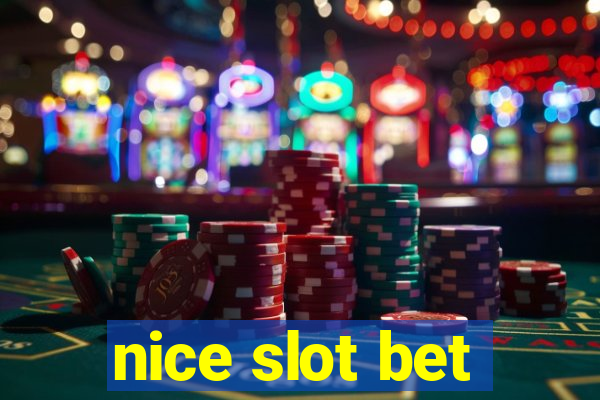 nice slot bet