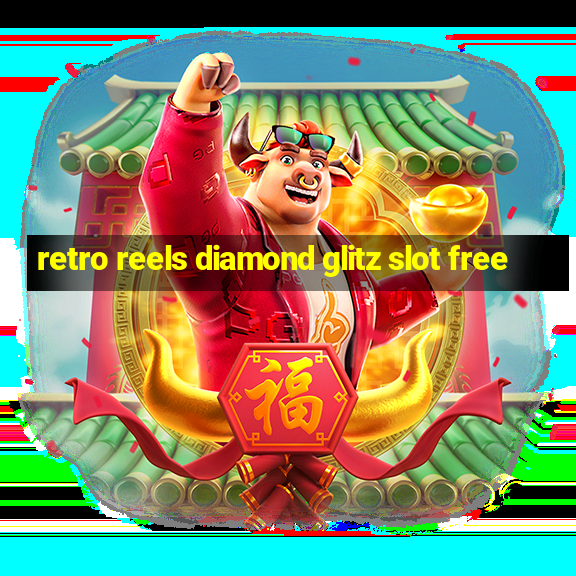 retro reels diamond glitz slot free