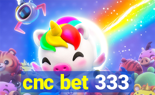 cnc bet 333