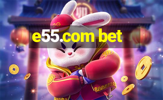 e55.com bet